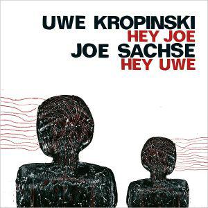 Hey Joe Hey Uwe - SACHSE JOE - KROPINSKI UWE