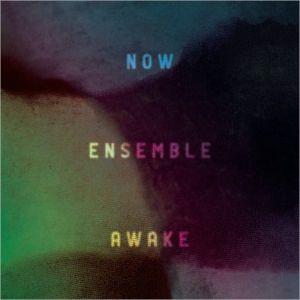 Awake - NOW ENSEMBLE