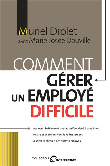 Comment gérer un employé difficile - MURIEL DROLET