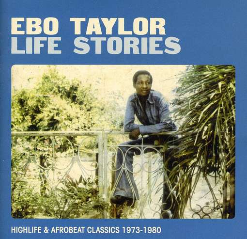 Life Stories: Highlife & Afrobeat 2CD - TAYLOR EBO