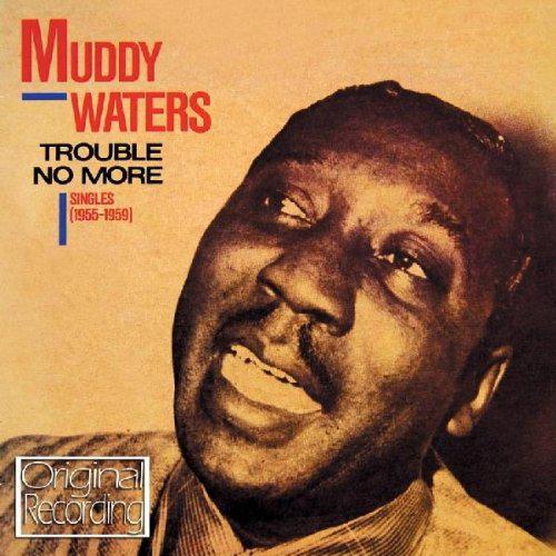 Muddy Waters - Trouble No More - WATERS MUDDY