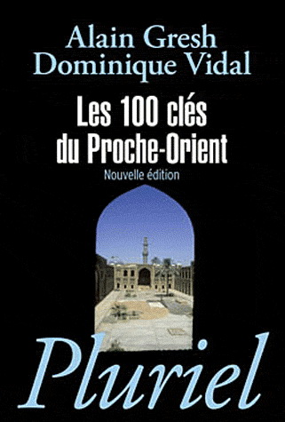 Les 100 clés du Proche-Orient N. éd. - ALAIN GRESH - DOMINIQUE VIDAL
