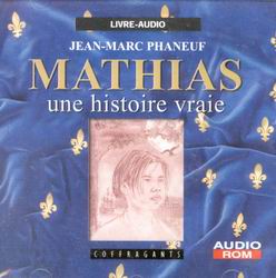 Mathias, une histoire vraie - JEAN-MARC PHANEUF