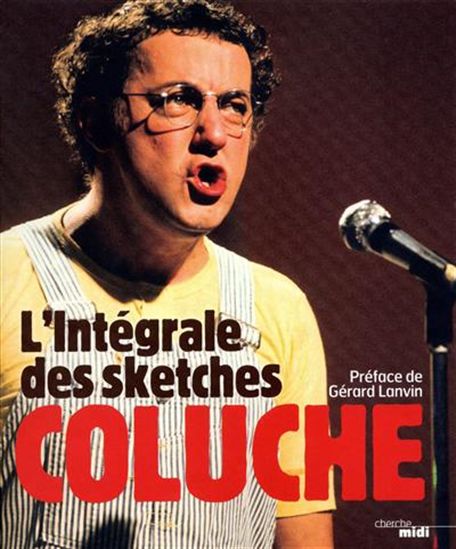 L&#39;Intégrale des sketches N. éd. - COLUCHE