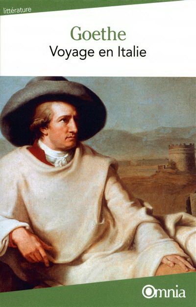 Le Voyage en Italie - JOHANN WOLFGANG VON GOETHE