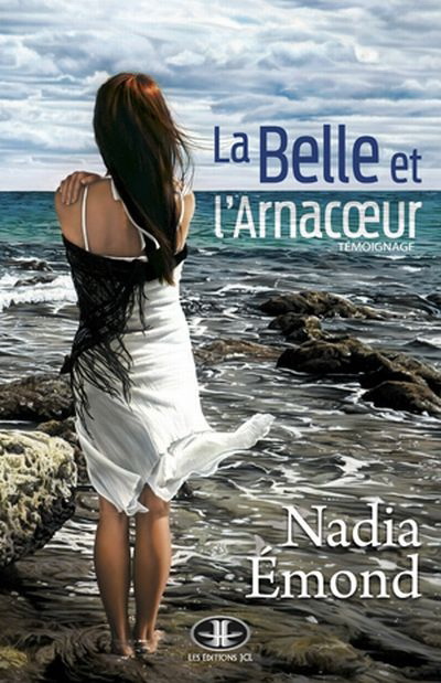 La Belle et l&#39;Arnacoeur - NADIA ÉMOND