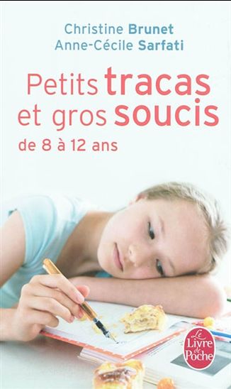 Petits tracas et gros soucis 8 à 12 ans - CHRISTINE BRUNET - ANNE-CÉCILE SARFATI