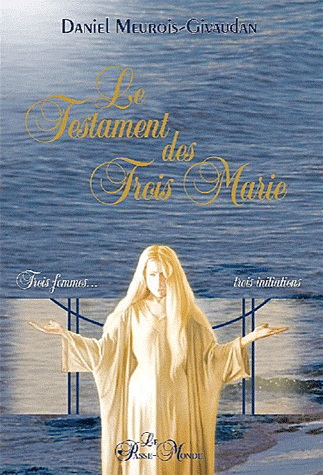 Le Testament des trois Marie - DANIEL MEUROIS-GIVAUDAN