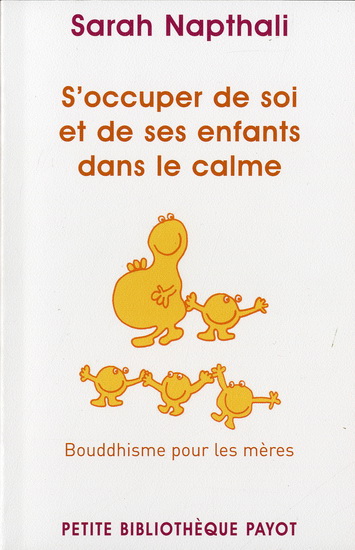 S'occuper de soi et de ses enfants dans le calme : bouddhisme pour les mères - SARAH NAPTHALI