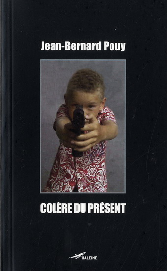 Colère du présent - JEAN-BERNARD POUY