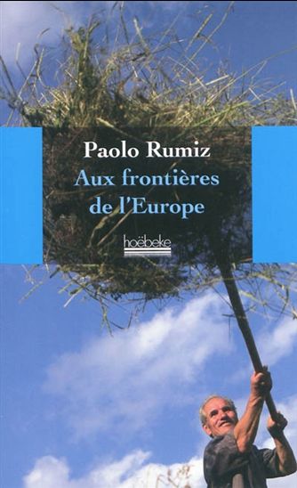 Aux frontières de l&#39;Europe - PAOLO RUMIZ