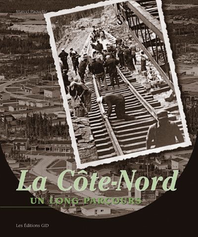 La Côte-Nord: un long parcours - MARCEL PAQUETTE