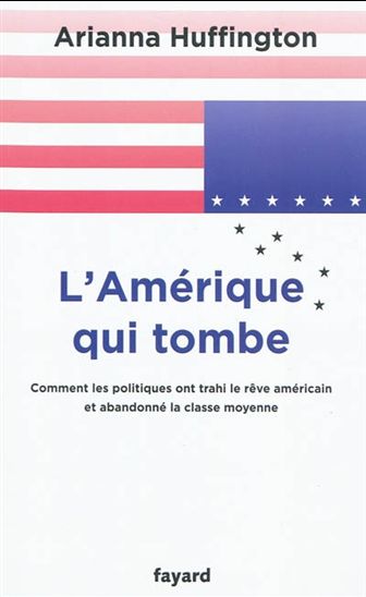 L&#39;Amérique qui tombe - ARIANNA HUFFINGTON