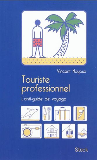 Touriste professionnel - VINCENT NOYOUX