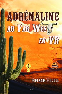 Adrénaline au Far West en VR - ROLAND TRUDEL