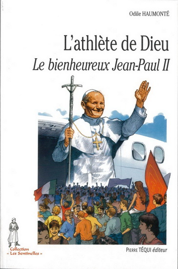 L&#39;Athlète de Dieu... Jean-Paul II - ODILE HAUMONTÉ