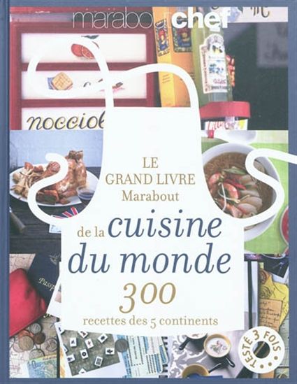 Le Grand livre Marabout de la cuisine du monde : 300 recettes des 5 continents - COLLECTIF