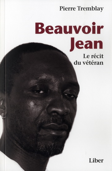 Beauvoir Jean, le récit d&#39;un vétéran - PIERRE TREMBLAY