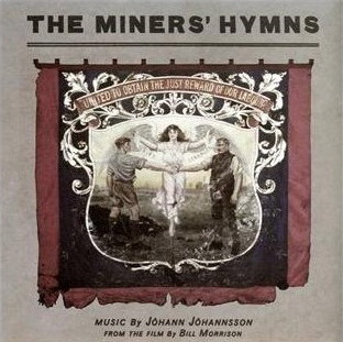 The Miners Hymns - JOHANN JOHANNSSON