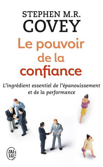 Le Pouvoir de la confiance : l&#39;ingrédient essentiel de l&#39;épanouissement et de la performance - STEPHEN M. R COVEY