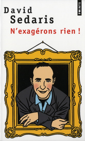 N'exagérons rien ! - DAVID SEDARIS