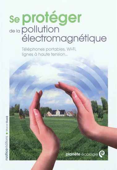 Se protéger pollution électromagnétique - MARCEL GUEDJ