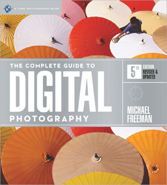 Complete guide digital photography 5th E - MICHAEL FREEMAN