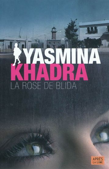 La Rose de Blida - YASMINA KHADRA