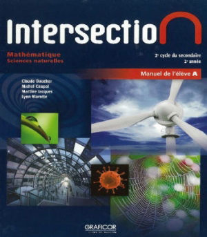 Intersection : mathématique : sciences naturelles SN : 2e cycle du secondaire, 2e année : manuel de l&#39;élève A - COLLECTIF