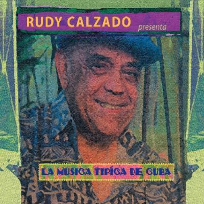 La Musica Tipica De Cuba - CALZADO RUDY