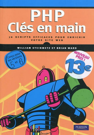 PHP, clés en main N. éd. - WILLIAM STEINMETZ - BRIAN WARD