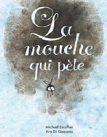 La Mouche qui pète - MICHAEL ESCOFFIER - KRIS DI GIACOMO