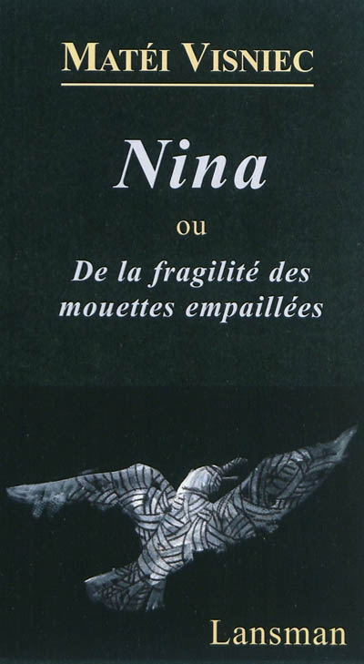 Nina ou De la fragilité des mouettes... - MATÉI VISNIEC