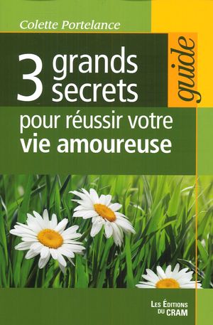3 grands secrets pour réussir sa vie... - PORTELANCE COLETTE