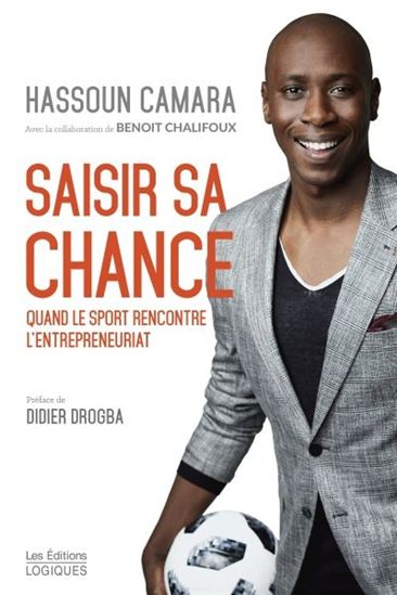 Saisir sa chance : quand le sport rencontre l&#39;entrepreneuriat - HASSOUN CAMARA - BENOÎT CHALIFOUX