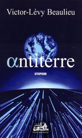 Antiterre - VICTOR-LÉVY BEAULIEU