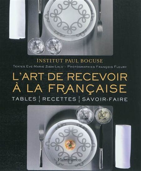 L'Art de recevoir à la française : tables, recettes, savoir-faire - EVE-MARIE ZIZZA-LALU - FRANÇOIS FLEURY