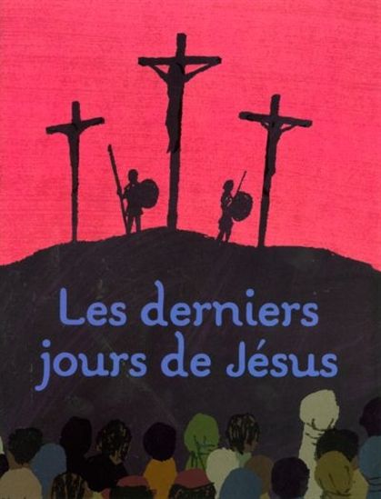 Les Derniers jours de Jésus - ANNE-SOPHIE DU BOUETIEZ - SOPHIE FURLAUD
