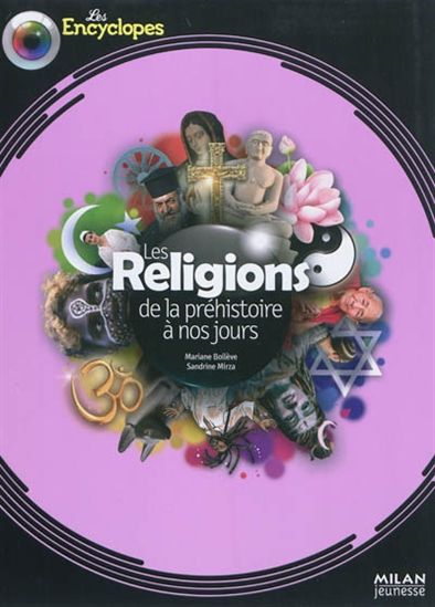 Religions, préhistoire à nos jours N.éd. - MARIANNE BOILEVE - SANDRINE MIRZA