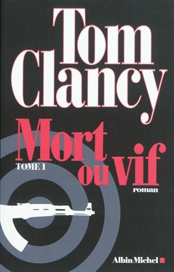 Mort ou vif T.01 - TOM CLANCY
