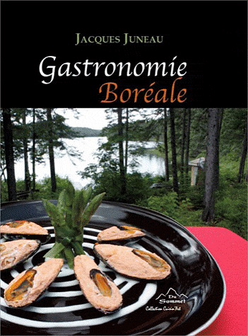 Gastronomie boréale - JACQUES JUNEAU