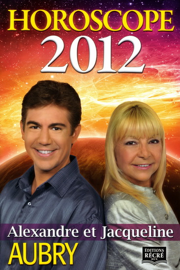Horoscope 2012 - ALEXANDRE AUBRY - JACQUELINE