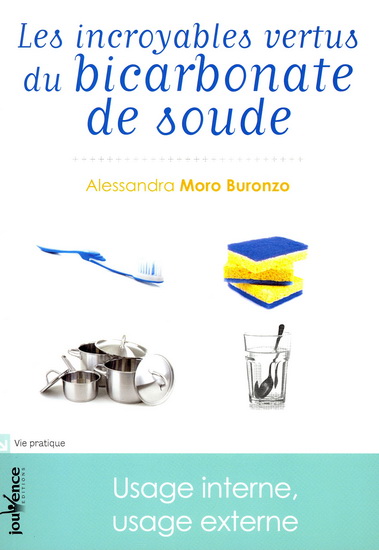 Incroyables vertus, bicarbonate... N. éd - ALESSANDRA MORO-BURONZO