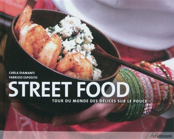 Street food : mets authentiques du monde entier - CARLA DIAMANTI - FABRIZIO ESPOSITO