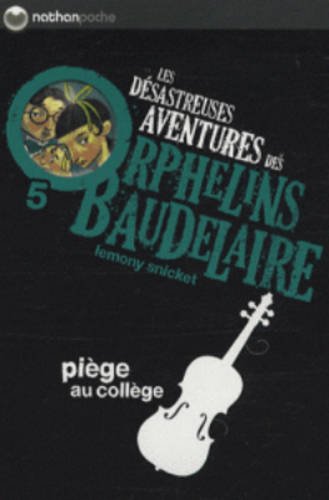 Piège au collège #05 N. éd. - LEMONY SNICKET