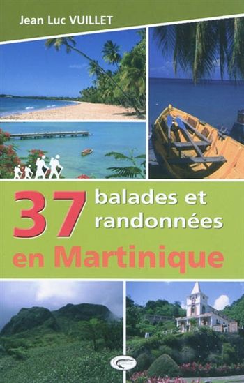 37 balades/randonnées en Martinique N.éd - JEAN-LUC VUILLET