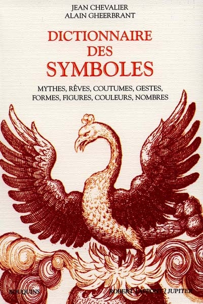 Dictionnaire des symboles - JEAN CHEVALIER - ALAIN GHEERBRANT