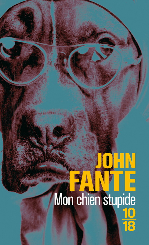 Mon chien Stupide - JOHN FANTE