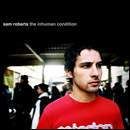 The Inhuman condition - ROBERTS SAM