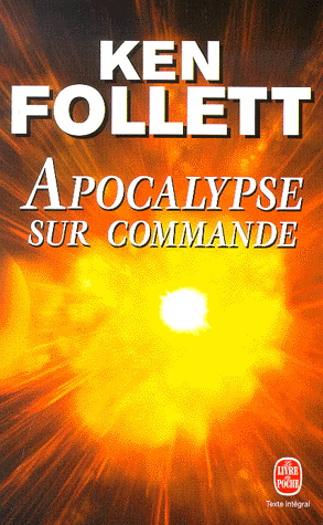 Apocalypse sur commande - KEN FOLLETT